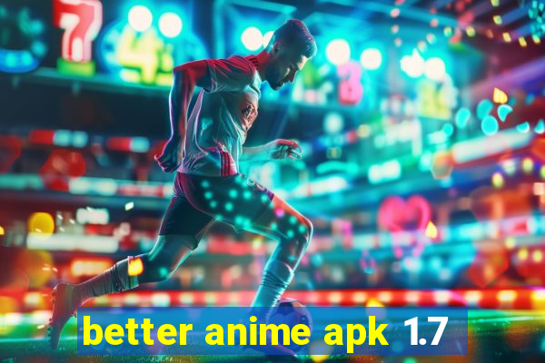 better anime apk 1.7